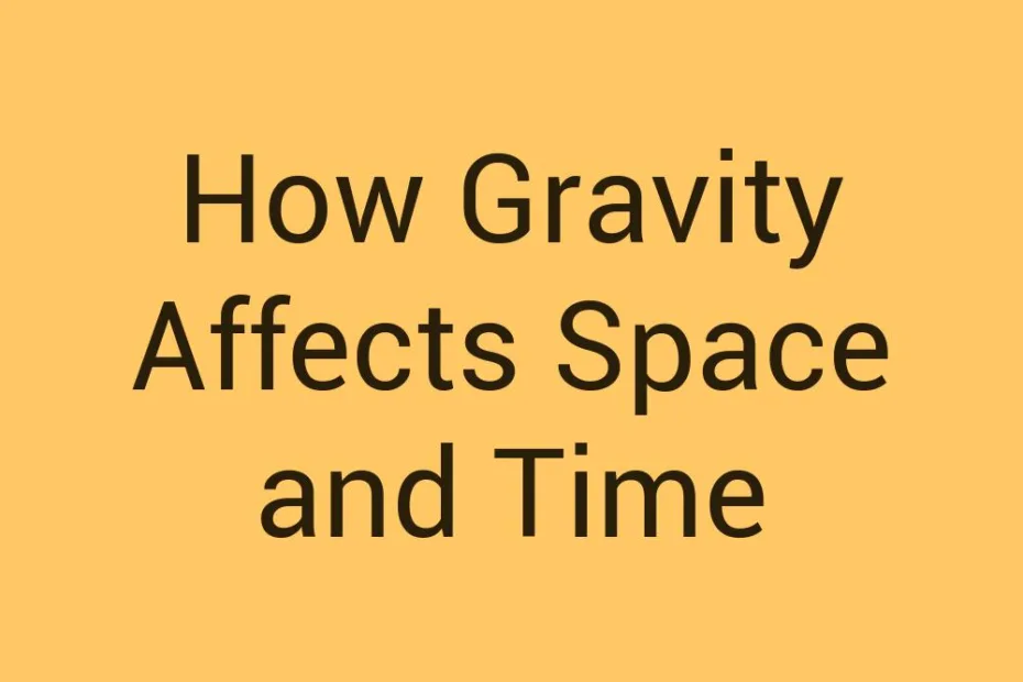 how-gravity-affects-space-and-time