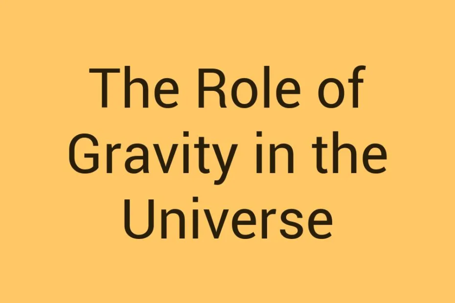 the-role-of-gravity-in-the-universe