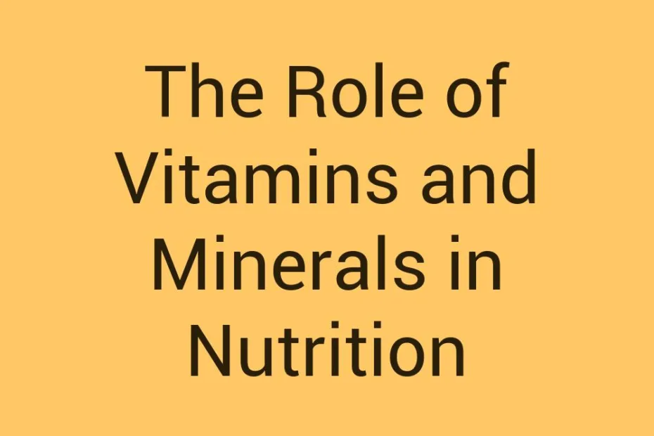 the-role-of-vitamins-and-minerals-in-nutrition