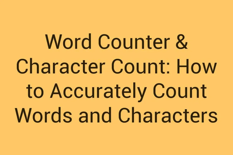 Word Counter Character Count How To Accurately Count Words And Characters